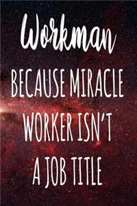 Workman Because Miracle Worker Isn't A Job Title