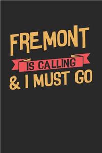 Fremont is calling & I must go