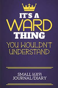 It's A Ward Thing You Wouldn't Understand Small (6x9) Journal/Diary