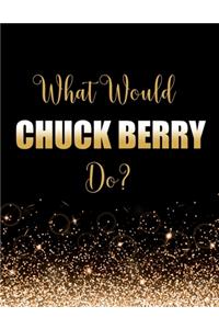 What Would Chuck Berry Do?