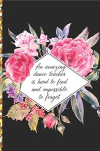 A Truly Amazing Dance Teacher Is Hard To Find, Difficult To Part With And Impossible To Forget