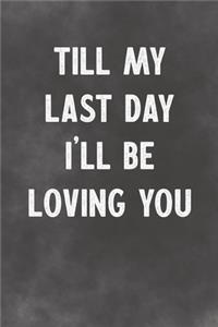 Till My Last Day I'll Be Loving You
