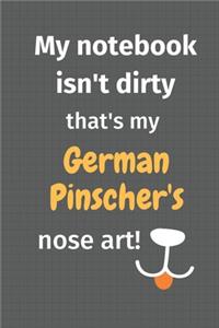 My notebook isn't dirty that's my German Pinscher's nose art