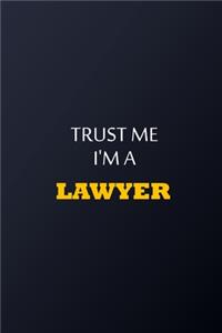 Trust Me I'm A lawyer Notebook - Funny lawyer Gift