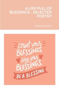 Life Full of Blessings - Selected Poetry