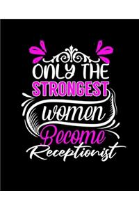 Only the Strongest Women Become Receptionist