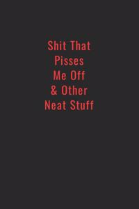Shit That Pisses Me Off & Other Neat Stuff