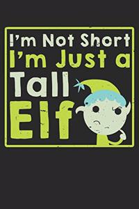 I Am Not Short I Am Just A Tall Elf