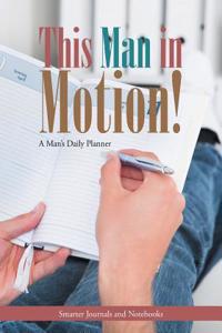 This Man in Motion! a Man's Daily Planner
