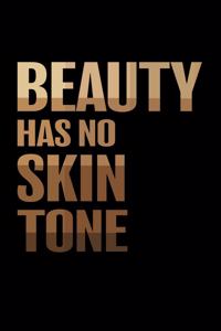 Beauty Has No Skin Tone