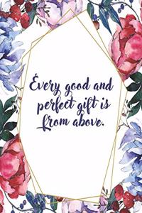 Every Good And Perfect Gift Is From Above