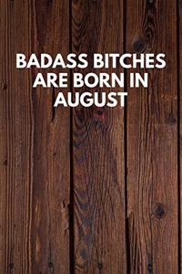 Badass Bitches Are Born In August