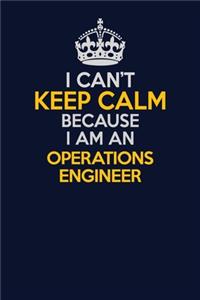 I Can't Keep Calm Because I Am An Operations Engineer