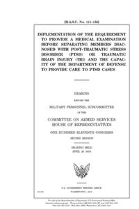 Implementation of the requirement to provide a medical examination before separating members diagnosed with post-traumatic stress disorder (PTSD) or traumatic brain injury (TBI) and the capacity of the Department of Defense to provide care to PTSD