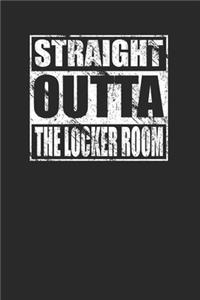 Straight Outta The Locker Room 120 Page Notebook Lined Journal for Athletes