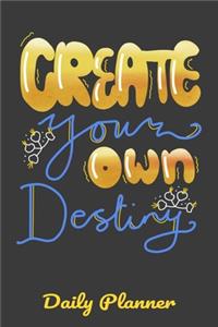 Create Your Own Destiny Daily Planner