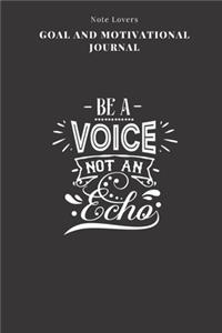 Be A Voice Not An Echo - Goal and Motivational Journal