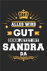 Alles wird gut denn jetzt ist Sandra da