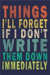 Things I'll Forget If I Don't Write Them Down Immediately