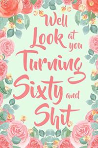 Well Look at you Turning Sixty and Shit
