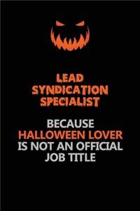 Lead Syndication Specialist Because Halloween Lover Is Not An Official Job Title