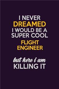 I Never Dreamed I Would Be A Super cool Flight Engineer But Here I Am Killing It