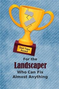 For the Landscaper Who Can Fix Almost Anything - Duct Tape Award