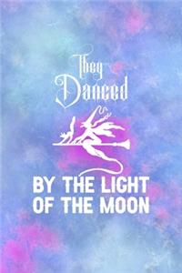 They Danced By The Light Of The Moon