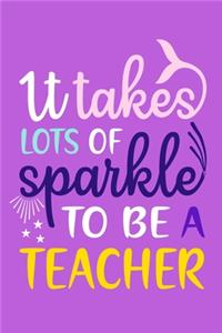 It Takes Lots Of Sparkle To Be A Teacher