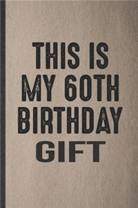 This Is My 60th Birthday Gift