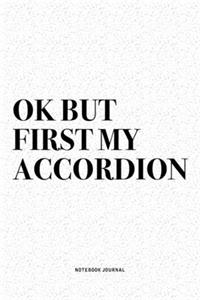 Ok But First My Accordion