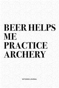 Beer Helps Me Practice Archery