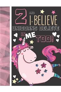 2 And I Believe Unicorns Believe In Me Too