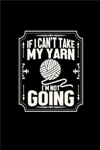 If I can't take my yarn I'm not going