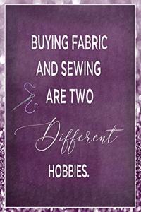 Buying Fabric And Sewing Are Two Different Hobbies