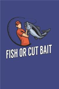 Fish Or Cut Bait