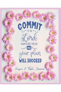 Commit To The Lord Whatever You Do and Your Plan Will Succeed - Prayer & Bible Journal