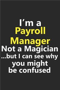 I'm a Payroll Manager Not A Magician But I Can See Why You Might Be Confused