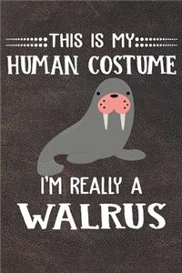 This Is My Human Costume I'm Really A Walrus