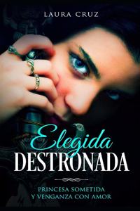 Elegida Destronada