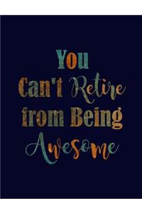 You Can't Retire From Being Awesome