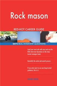 Rock mason RED-HOT Career Guide; 2575 REAL Interview Questions