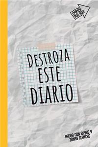 Destroza Este Diario: Este Diario Es Para Los Jovenes Que Quieren Dar Rienda Suelta a Su Creartividad