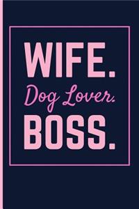 Wife. Dog Lover. Boss.