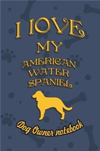 I Love My American Water Spaniel- Dog Owner's Notebook