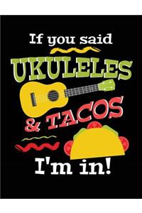 If You Said Ukulele & Tacos I'm In!