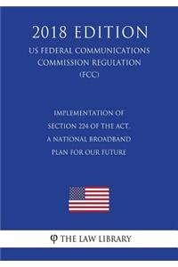 Implementation of Section 224 of the Act, a National Broadband Plan for Our Future (US Federal Communications Commission Regulation) (FCC) (2018 Edition)