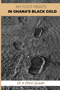 My Footprints in Ghana’s Black Gold