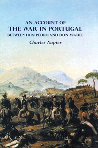 AN ACCOUNT OF THE WAR IN PORTUGAL BETWEEN Don PEDRO AND Don MIGUEL