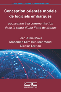 Conception orientee modele de logiciels embarques: Application a la communication dans le cadre d'une flotte de drones